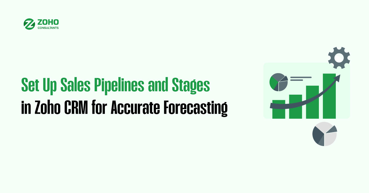 Sales Pipelines and Stages in Zoho CRM for Accurate Forecasting
