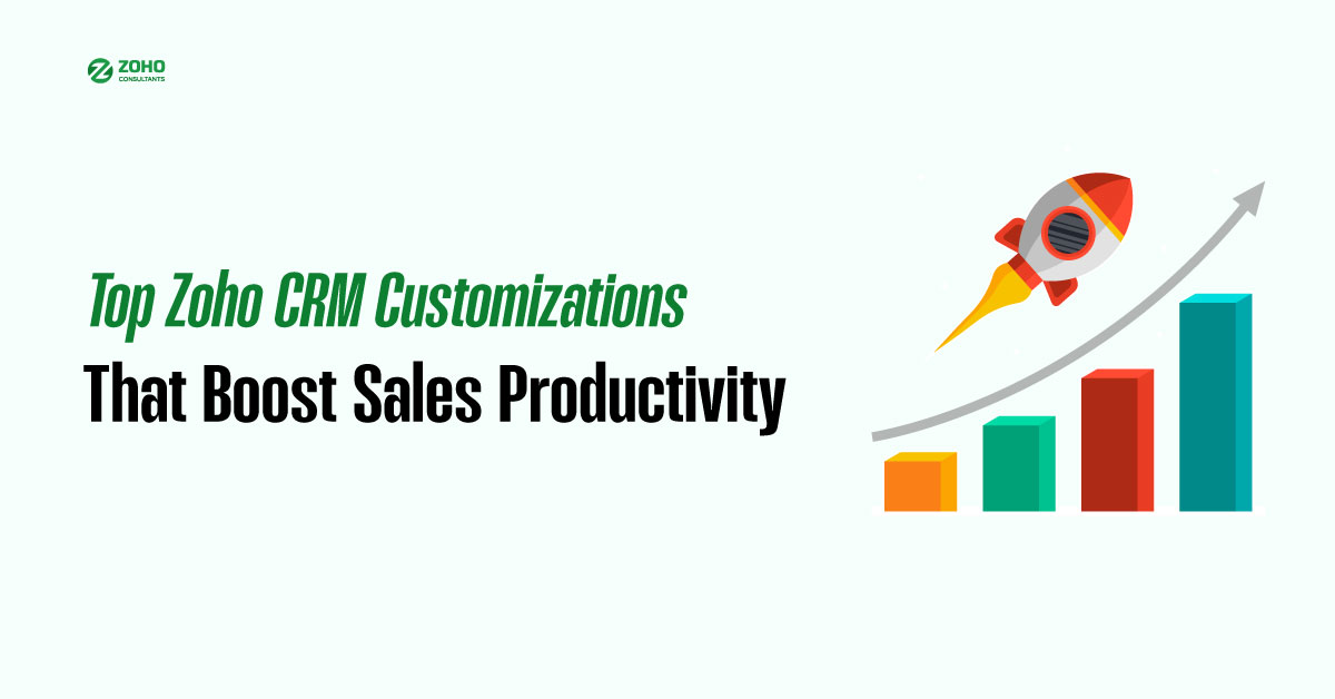 Top Zoho CRM Customizations That Boost Sales Productivity