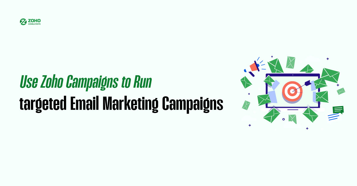 Use Zoho Campaigns to Run Targeted Email Marketing Campaigns